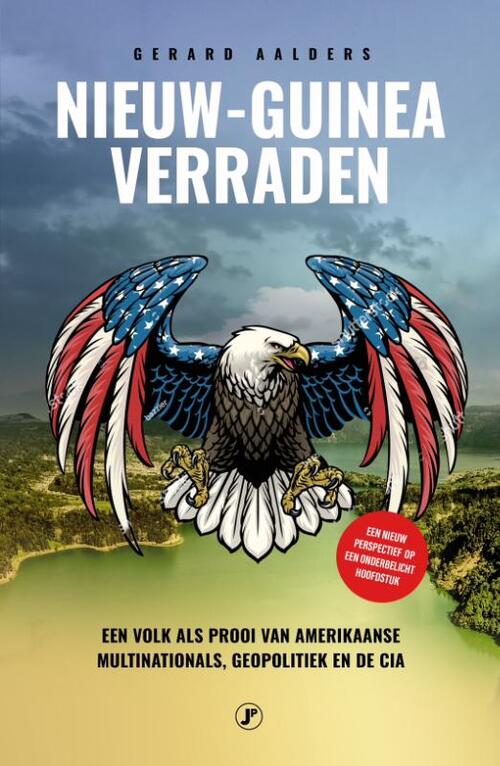 Gerard Aalders Nieuw-Guinea Verraden -   (ISBN: 9789089754677)
