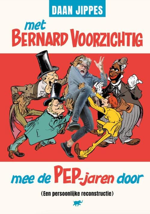 Met Bernard Voorzichtig mee de PEP-jaren door -  Daan Jippes (ISBN: 9789089757470)