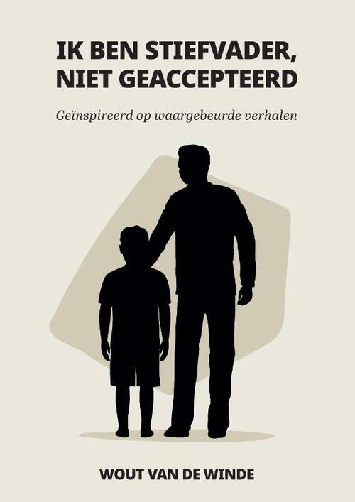 Ik ben stiefvader, niet geaccepteerd -  Wout van de Winde (ISBN: 9789090369969)