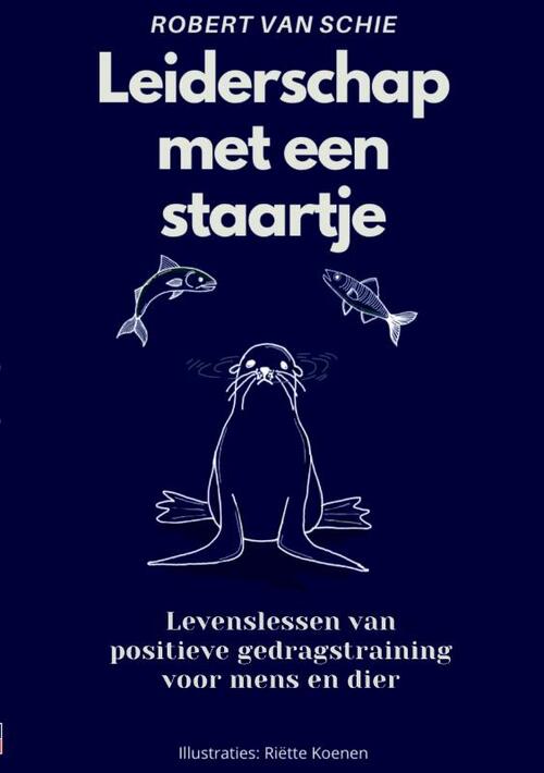 Leiderschap met een staartje -  Robert van Schie (ISBN: 9789090401478)