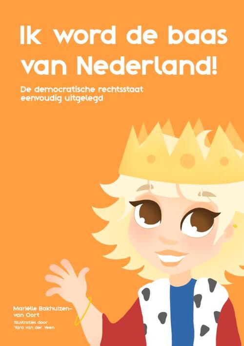 Ik word de baas van Nederland -  Marielle Bakhuizen-van Oort (ISBN: 9789090405377)