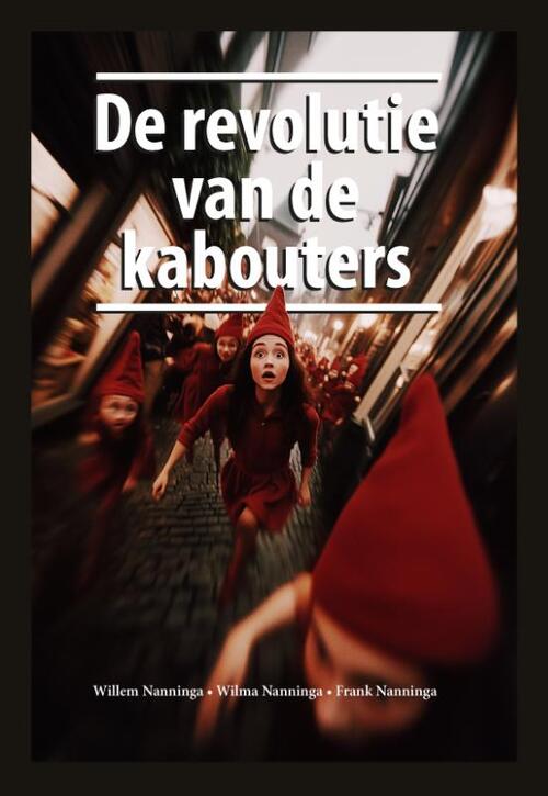 De revolutie van de kabouters -  Frank Nanninga, Willem Nanninga, Wilma Nanninga (ISBN: 9789090405964)