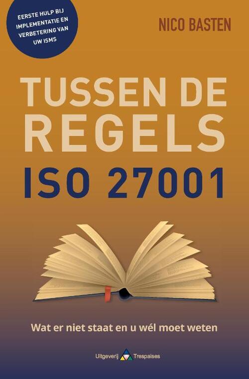 ISO 27001 Tussen de regels -  Nico Basten (ISBN: 9789090407845)