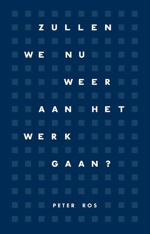 Zullen we nu weer aan het werk gaan? -  Peter Ros (ISBN: 9789090411873)