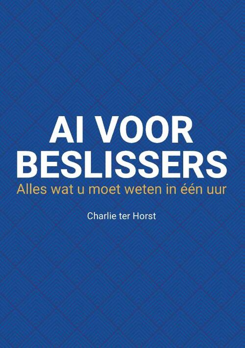 Charlie ter Horst AI voor beslissers -   (ISBN: 9789090412917)