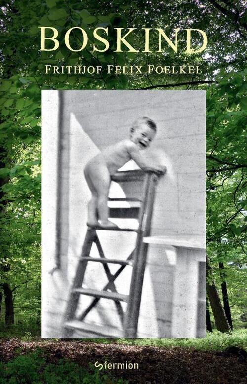 Boskind -  Frithjof Felix Foelkel (ISBN: 9789090415680)