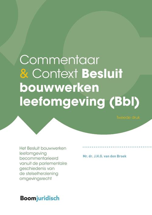 Besluit bouwwerken leefomgeving (Bbl) -  J.H.G. van den Broek (ISBN: 9789400111936)