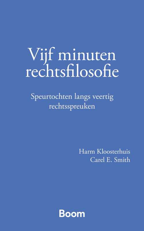 Vijf minuten rechtsfilosofie -  Carel E. Smith, Harm Kloosterhuis (ISBN: 9789400115682)