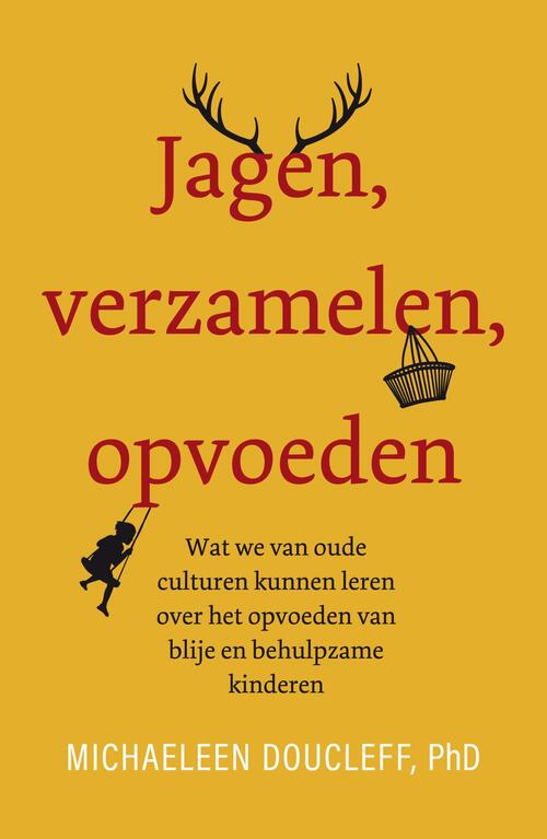 Jagen, verzamelen, opvoeden -  Michaeleen Doucleff (ISBN: 9789400513167)