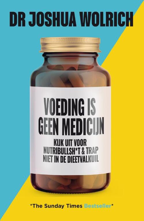Voeding is geen medicijn -  Joshua Wolrich (ISBN: 9789400514645)