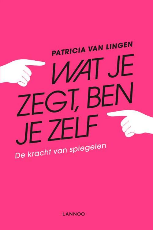 Wat je zegt, ben je zelf -  Patricia van Lingen (ISBN: 9789401458245)