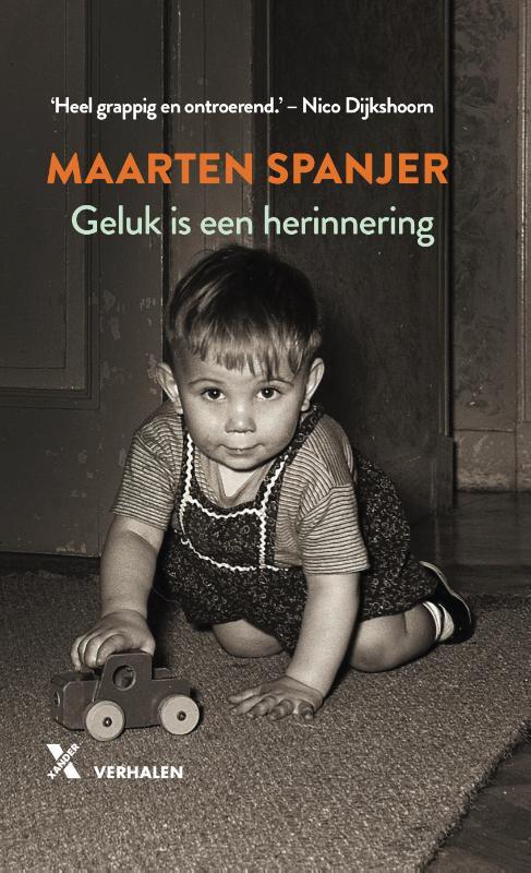 Geluk is een herinnering -  Maarten Spanjer (ISBN: 9789401613309)