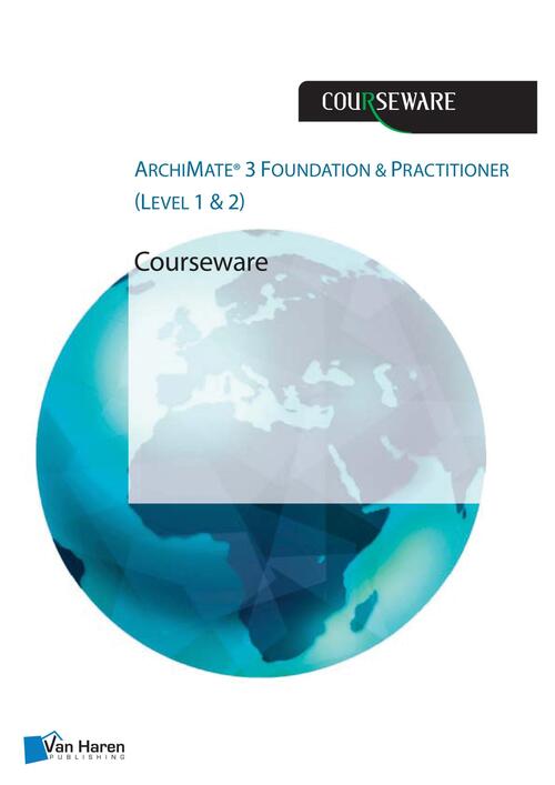 ArchiMate® 3 Foundation and Practitioner (Level 1 & 2) Courseware -  Andrew Josey (ISBN: 9789401802376)
