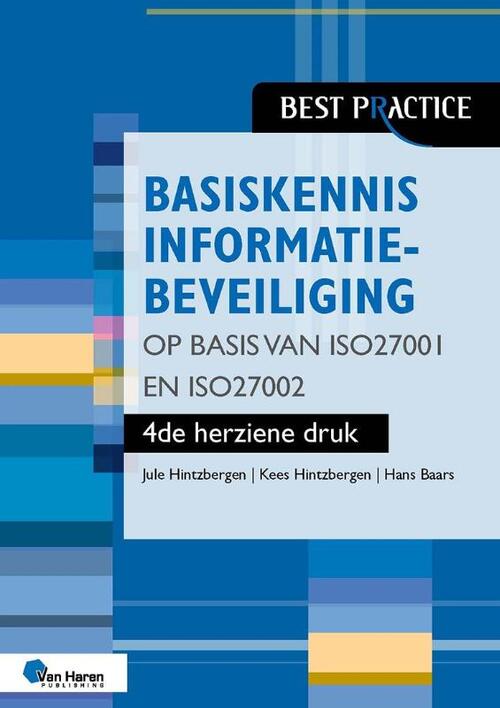 Basiskennis informatiebeveiliging op basis van ISO27001 en ISO27002 – 4de herziene druk -  Hans Baars, Jule Hintzbergen, Kees Hintzbergen (ISBN:
