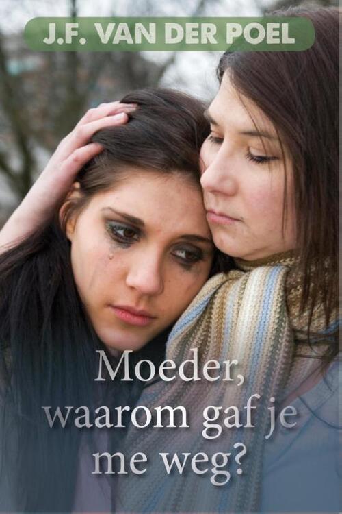 Moeder, waarom gaf je mij weg? -  Jan Frederik van der Poel (ISBN: 9789401900423)