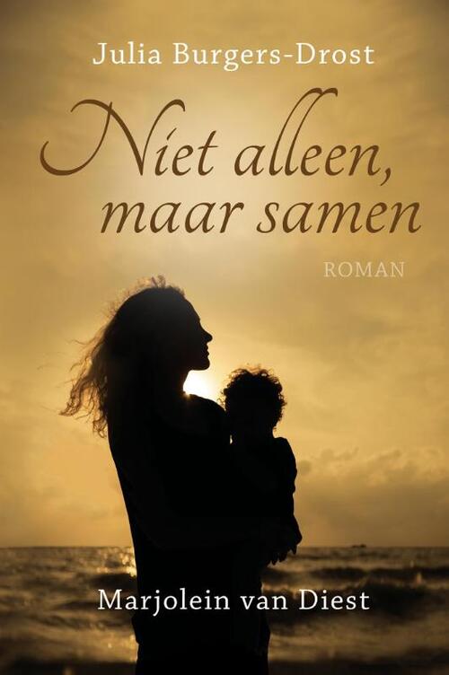 Niet alleen, maar samen -  Julia Burgers-Drost, Marjolein van Diest (ISBN: 9789401902649)