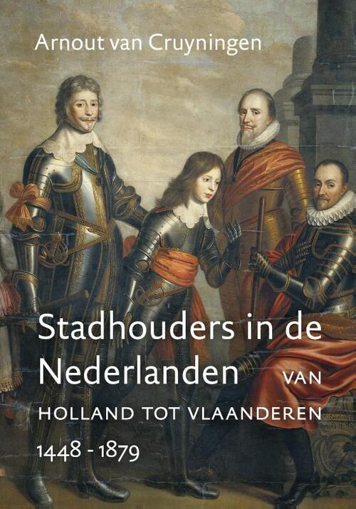Stadhouders in de Nederlanden -  Arnout van Cruyningen (ISBN: 9789401909235)