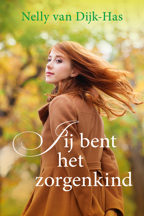 Jij bent een zorgenkind -  Nelly van Dijk-Has (ISBN: 9789401910316)