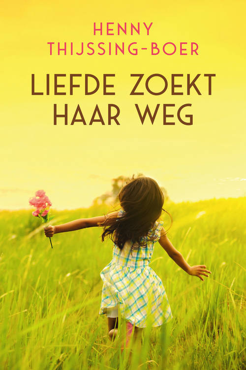 Liefde zoekt haar weg -  Henny Thijssing-Boer (ISBN: 9789401912792)