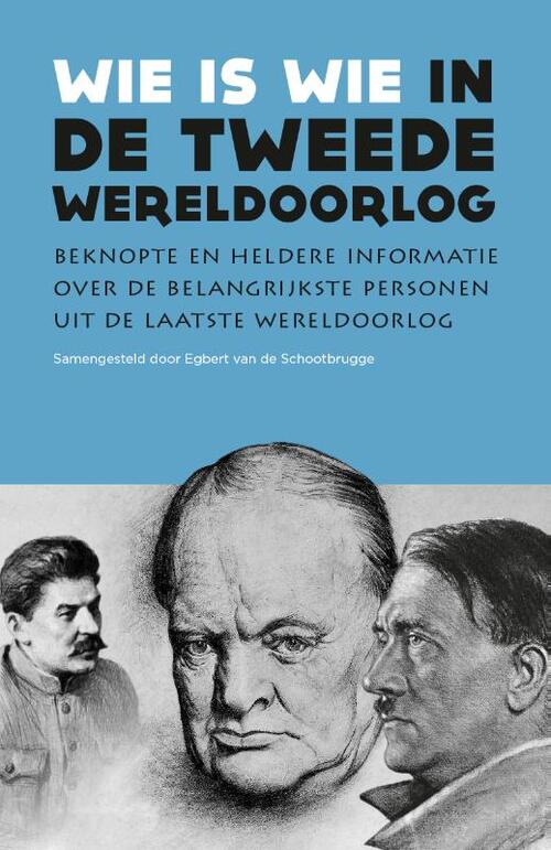 Wie is wie in de Tweede Wereldoorlog -  Egbert van de Schootbrugge (ISBN: 9789401918435)