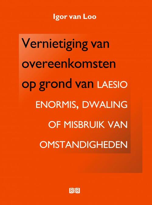 Vernietiging van overeenkomsten op grond van laesio enormis, dwaling of misbruik van omstandigheden -  Igor van Loo (ISBN: 9789402107692)