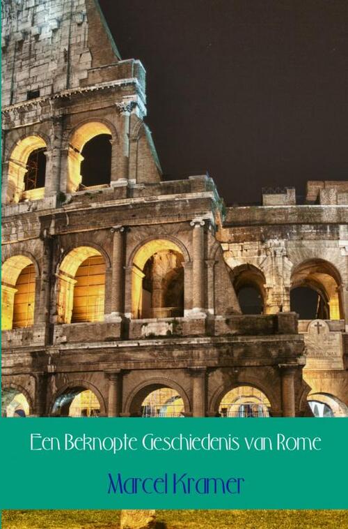 Een Beknopte Geschiedenis van Rome -  Marcel Kramer (ISBN: 9789402109849)