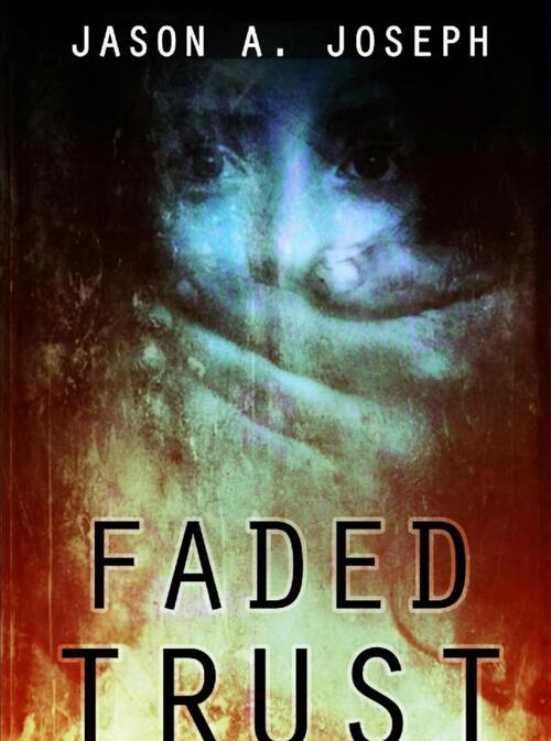 Faded trust -  Jason A. Joseph (ISBN: 9789402116458)