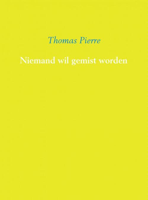 Niemand wil gemist worden -  Thomas Pierre (ISBN: 9789402118650)