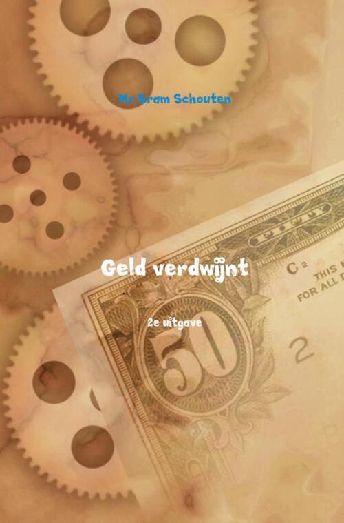Geld verdwijnt -  Mr. Bram Schouten (ISBN: 9789402124361)