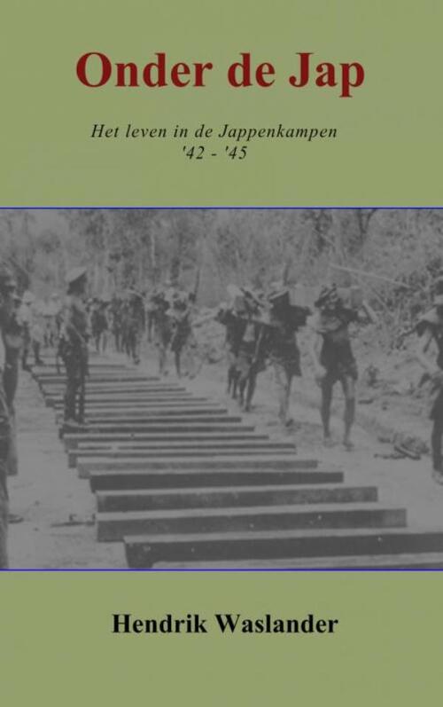 Onder de Jap -  Hendrik Waslander (ISBN: 9789402125214)