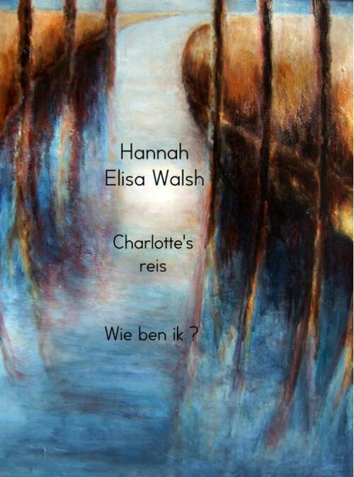 Charlotte's reis -  Hannah Elisa Walsh (ISBN: 9789402133288)