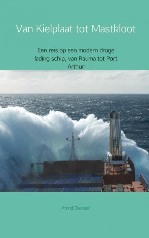 Van Kielplaat tot Mastkloot -  Arend Zeebeer (ISBN: 9789402141740)