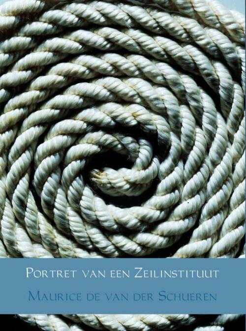 Portret van een zeilinstituut -  Maurice de van der Schueren (ISBN: 9789402147438)