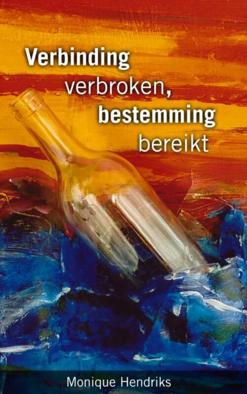 Verbinding verbroken, bestemming bereikt -  Monique Hendriks (ISBN: 9789402155693)