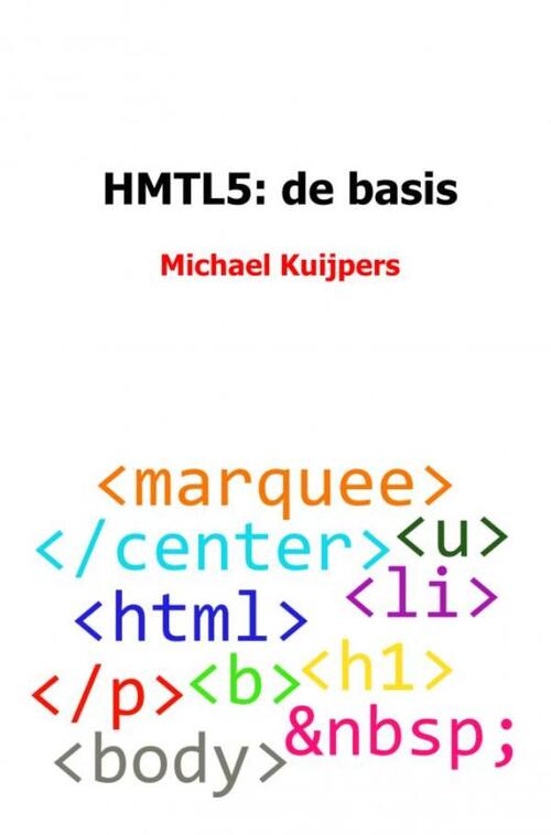HMTL5: de basis -  Michael Kuijpers (ISBN: 9789402165982)