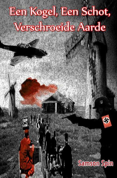 Een kogel, een schot, verschroeide aarde -  Samson Spin (ISBN: 9789402168242)