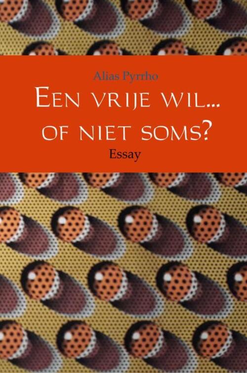 Een vrije wil... of niet soms? -  Alias Pyrrho (ISBN: 9789402172546)