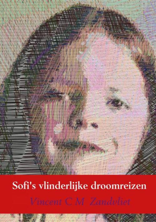 Sofi's vlinderlijke droomreizen -  Vincent C M Zandvliet (ISBN: 9789402176193)
