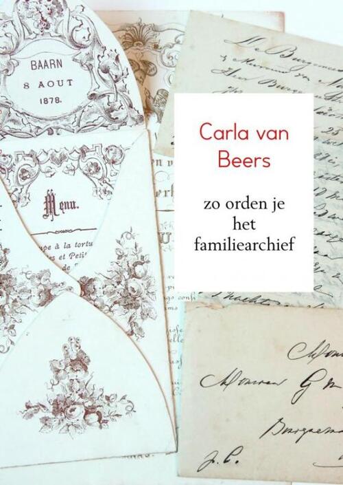 Zo Orden Je Het Familiearchief -  Carla van Beers (ISBN: 9789402176544)