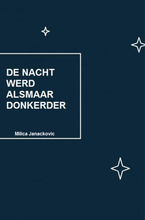 De nacht werd alsmaar donkerder -  Milica Janackovic (ISBN: 9789402180237)