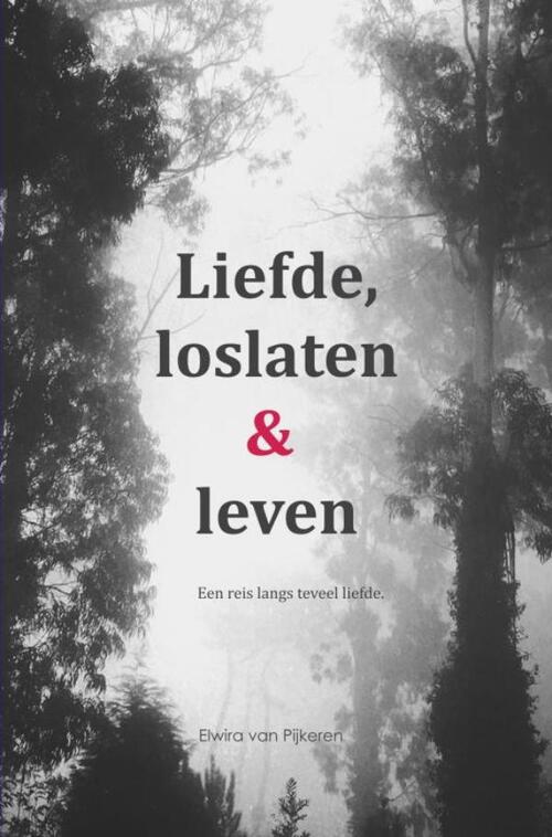 Liefde, loslaten & leven -  Elwira van Pijkeren (ISBN: 9789402182057)