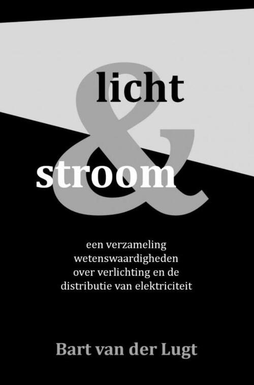 Licht En Stroom -  Bart van der Lugt (ISBN: 9789402182460)