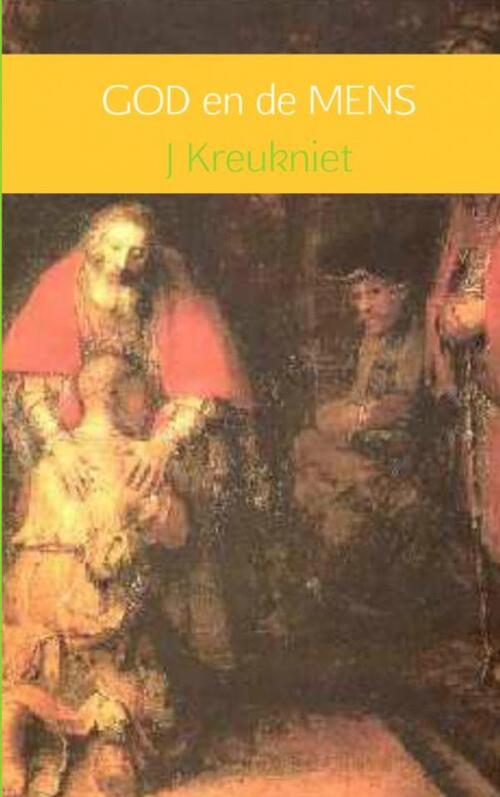 GOD en de MENS -  J Kreukniet (ISBN: 9789402183948)