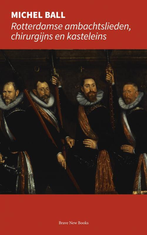 Rotterdamse ambachtslieden, chirurgijns en kasteleins -  Michel Ball (ISBN: 9789402188783)