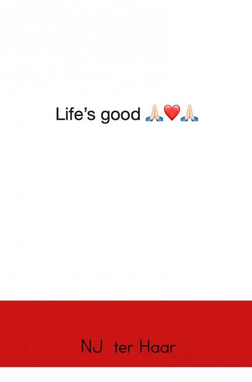 Life’s good! ❤️ -  NJ ter Haar (ISBN: 9789402193534)