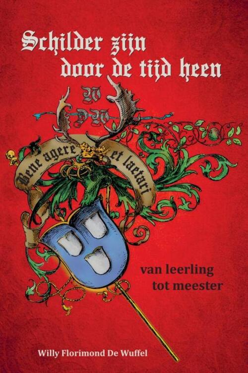 Schilder zijn door de tijd heen -  Willy Florimond de Wuffel (ISBN: 9789402195484)