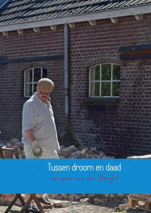 Tussen droom en daad -  Jacques van der Borght (ISBN: 9789402198263)