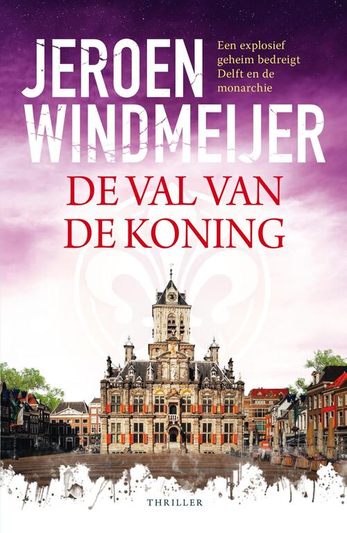 Jeroen Windmeijer De val van de koning -   (ISBN: 9789402776980)