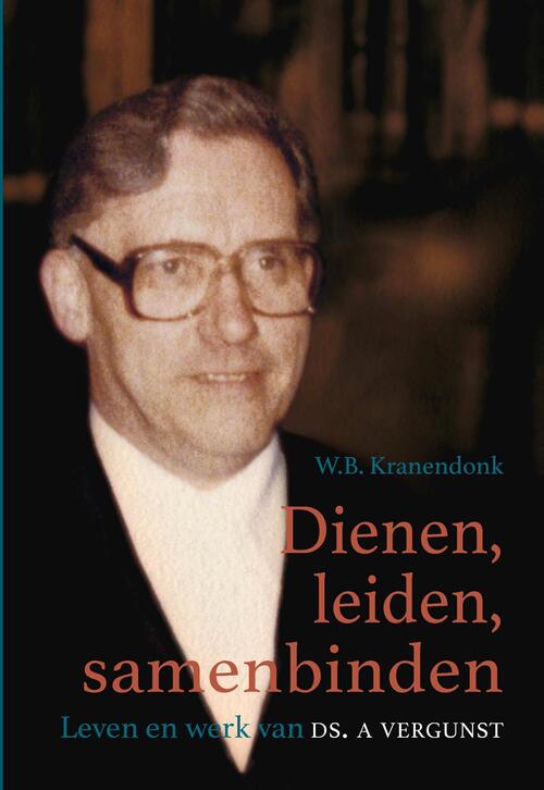Dienen, leiden, samenbinden -  W.B. Kranendonk (ISBN: 9789402908022)