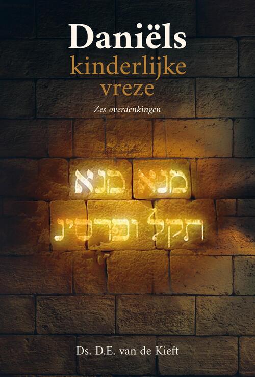 Ds. D.E. van de Kieft Dani&euml;ls kinderlijke vreze -   (ISBN: 9789402915150)
